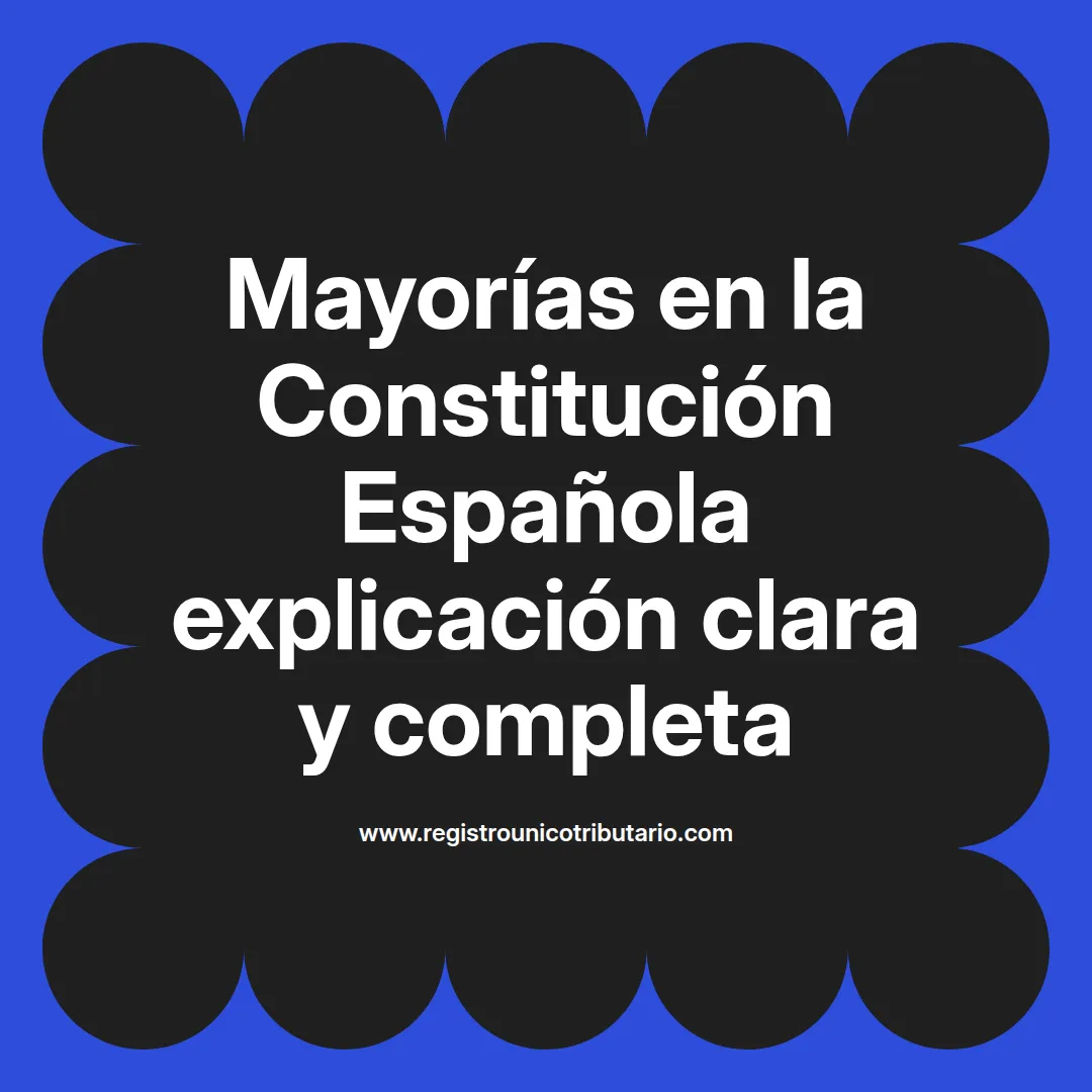imagen destacada del post con un texto en el centro que dice Mayorías en la Constitución Española explicación clara y completa y abajo del texto aparece el url de sitio web que es registro unico tributario punto com