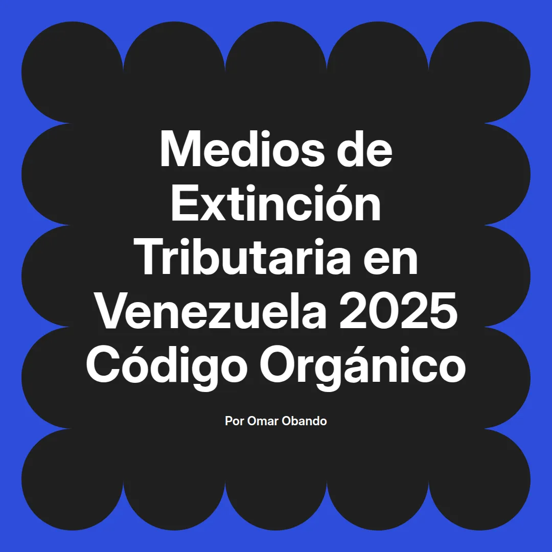 imagen destacada del post con un texto en el centro que dice Medios de Extinción Tributaria en Venezuela 2025 Código Orgánico y abajo del texto aparece el nombre del autor Omar Obando