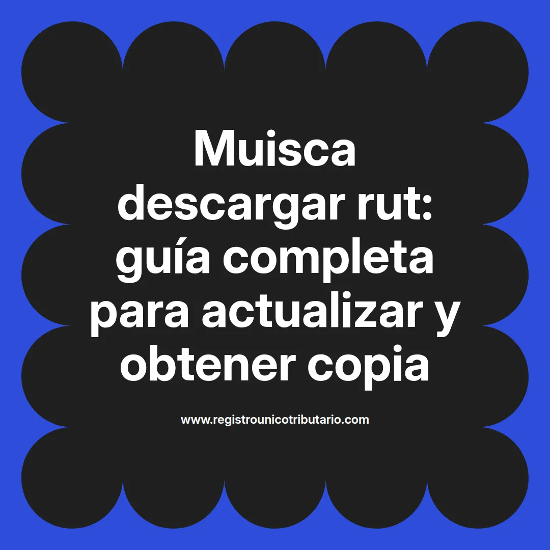 Imagen destacada sobre muisca descargar rut y opciones para descargar rut actualizado muisca