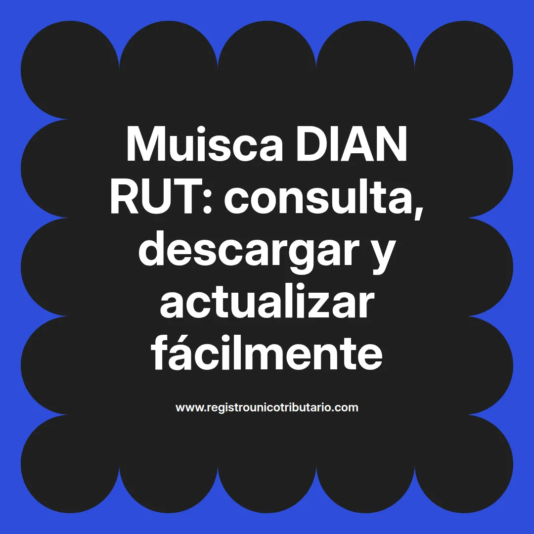 Imagen destacada sobre muisca dian rut y su consulta para la actualización de datos en el sistema