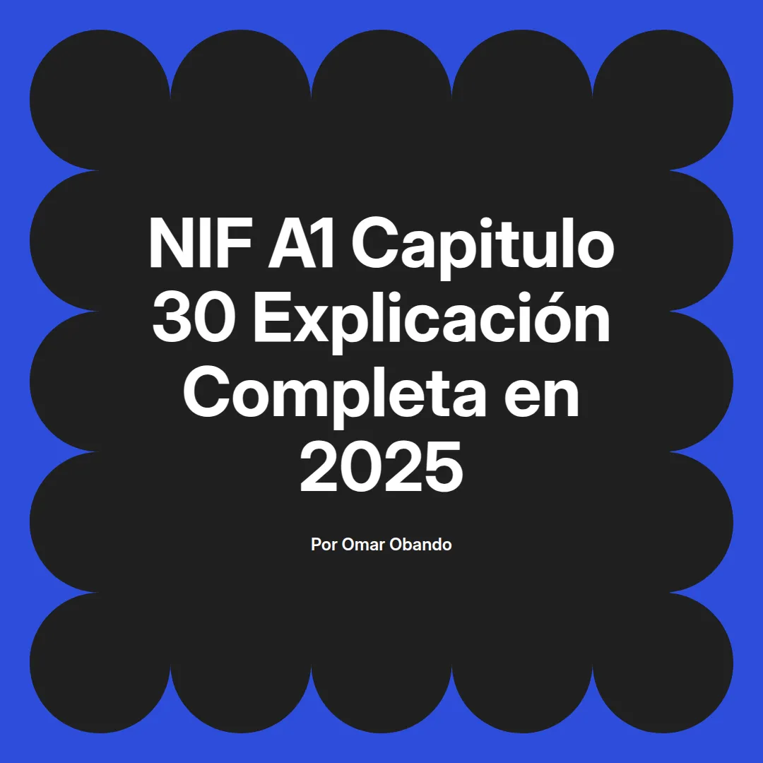 imagen destacada del post con un texto en el centro que dice NIF A1 Capitulo 30 Explicación Completa en 2025 y abajo del texto aparece el nombre del autor Omar Obando