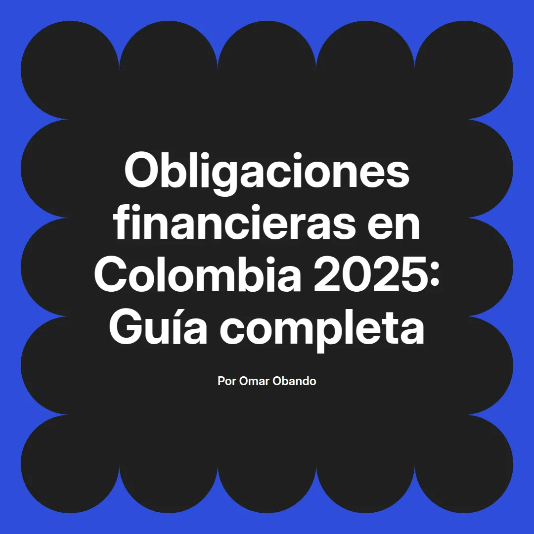 imagen destacada del post con un texto en el centro que dice Obligaciones financieras en Colombia 2025: Guía completa y abajo del texto aparece el nombre del autor Omar Obando