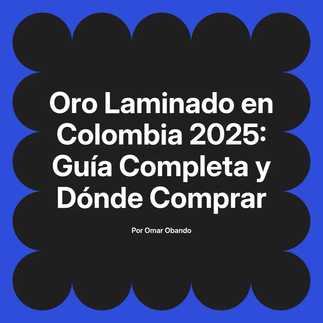 imagen destacada del post con un texto en el centro que dice Oro Laminado en Colombia 2025: Guía Completa y Dónde Comprar y abajo del texto aparece el nombre del autor Omar Obando