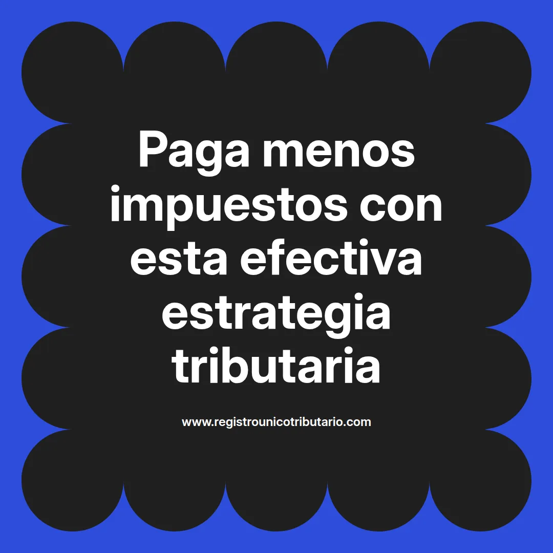 imagen destacada del post con un texto en el centro que dice Paga menos impuestos con esta efectiva estrategia tributaria y abajo del texto aparece el url de sitio web que es registro unico tributario punto com