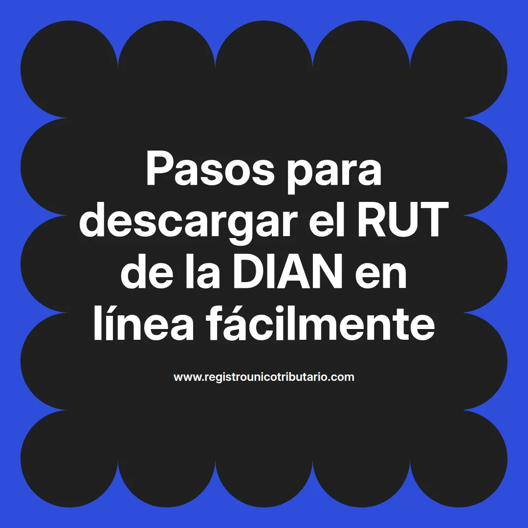 Imagen destacada sobre pasos para descargar rut dian por internet de manera sencilla y rápida