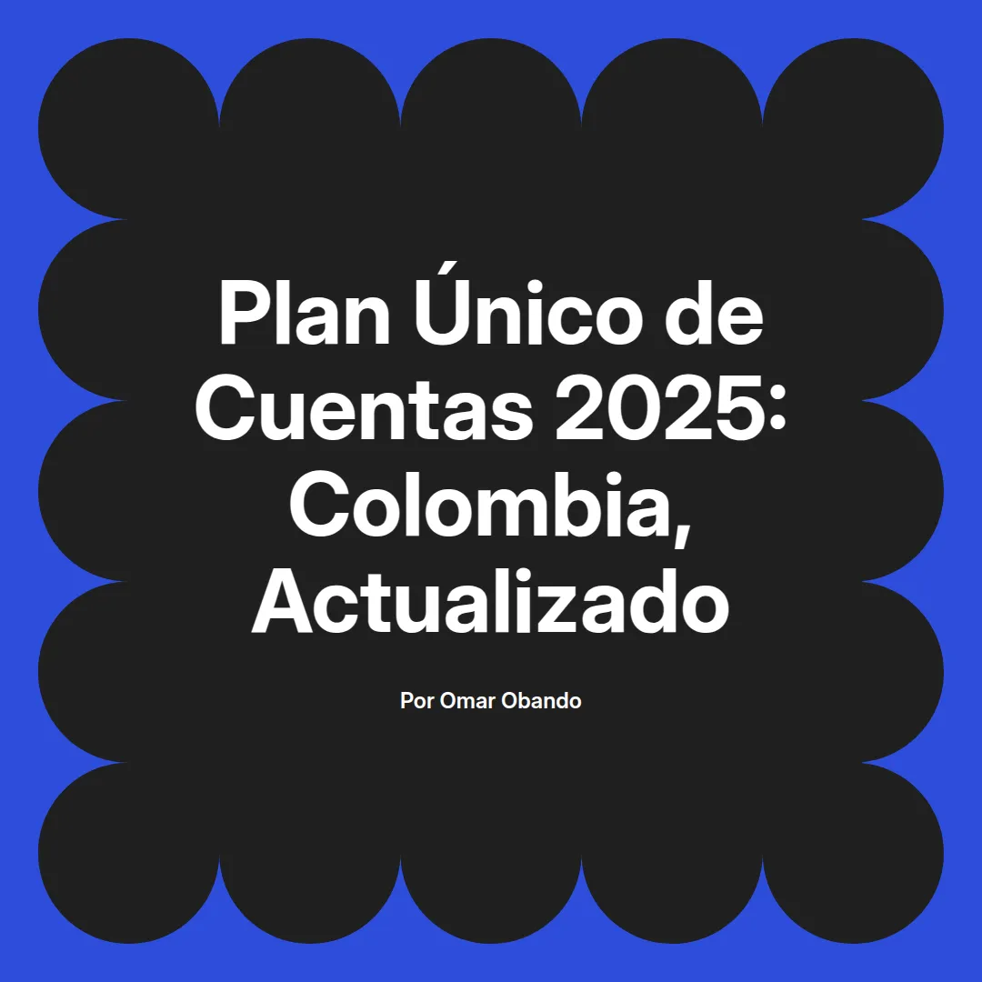 imagen destacada del post con un texto en el centro que dice Plan Único de Cuentas 2025: Colombia, Actualizado y abajo del texto aparece el nombre del autor Omar Obando