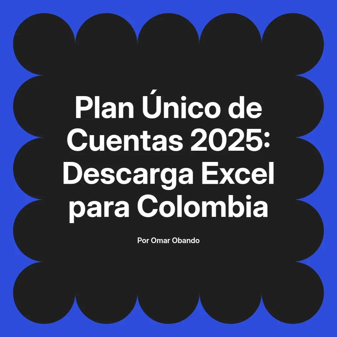 imagen destacada del post con un texto en el centro que dice Plan Único de Cuentas 2025: Descarga Excel para Colombia y abajo del texto aparece el nombre del autor Omar Obando