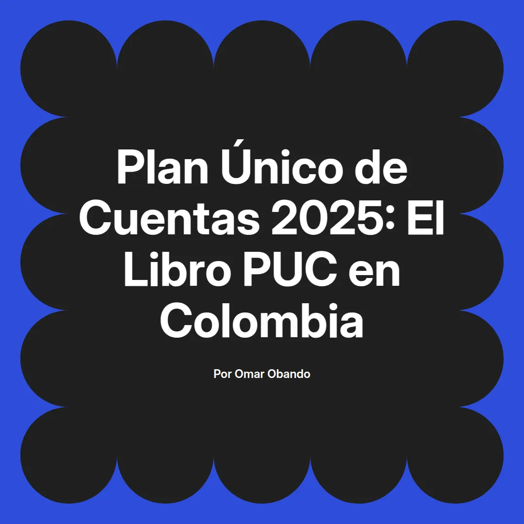 imagen destacada del post con un texto en el centro que dice Plan Único de Cuentas 2025: El Libro PUC en Colombia y abajo del texto aparece el nombre del autor Omar Obando