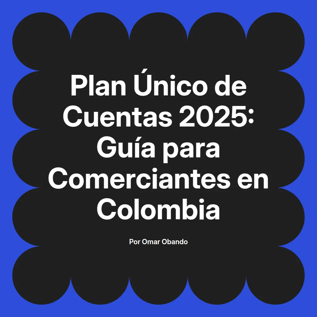 imagen destacada del post con un texto en el centro que dice Plan Único de Cuentas 2025: Guía para Comerciantes en Colombia y abajo del texto aparece el nombre del autor Omar Obando