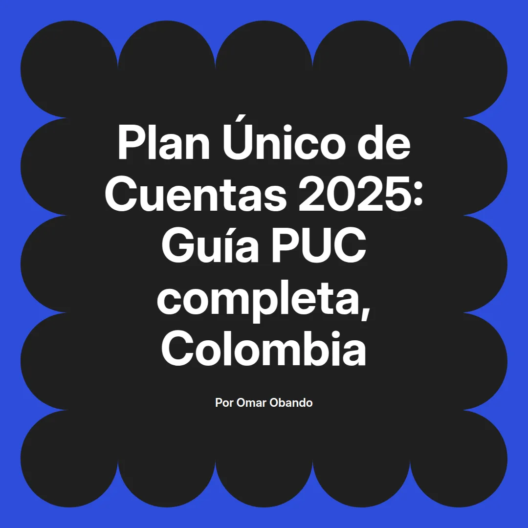 imagen destacada del post con un texto en el centro que dice Plan Único de Cuentas 2025: Guía PUC completa, Colombia y abajo del texto aparece el nombre del autor Omar Obando