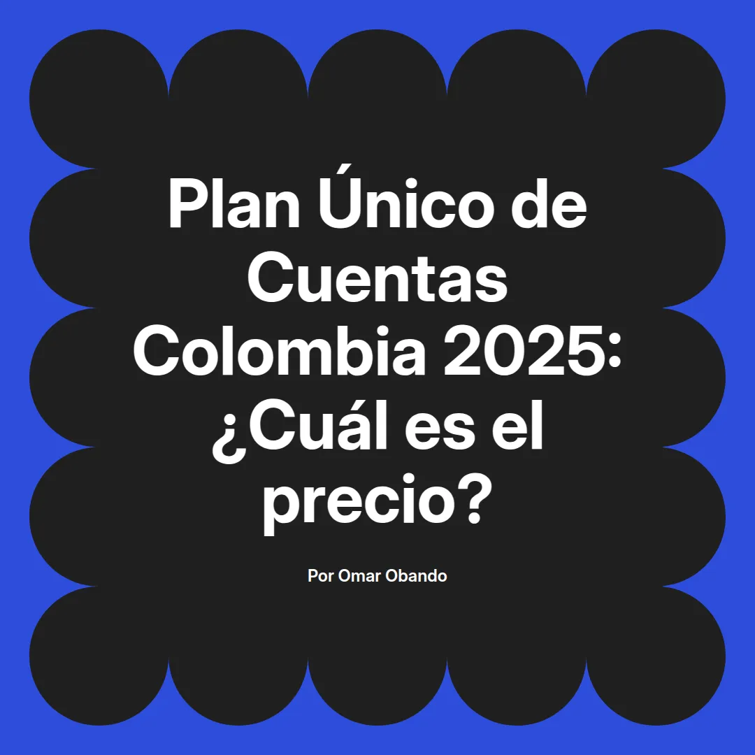 imagen destacada del post con un texto en el centro que dice Plan Único de Cuentas Colombia 2025: ¿Cuál es el precio? y abajo del texto aparece el nombre del autor Omar Obando