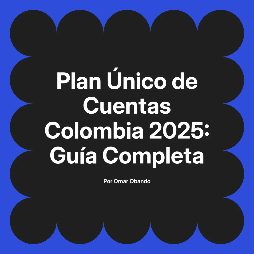 imagen destacada del post con un texto en el centrol que dice Plan Único de Cuentas Colombia 2025: Guía Completa y abajo del texto aparece el nombre del autor Omar Obando
