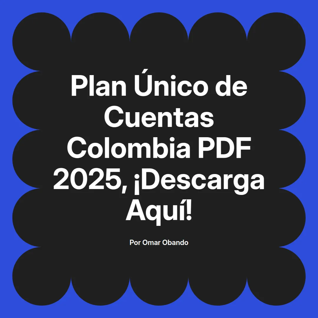 imagen destacada del post con un texto en el centro que dice Plan Único de Cuentas Colombia PDF 2025, ¡Descarga Aquí! y abajo del texto aparece el nombre del autor Omar Obando