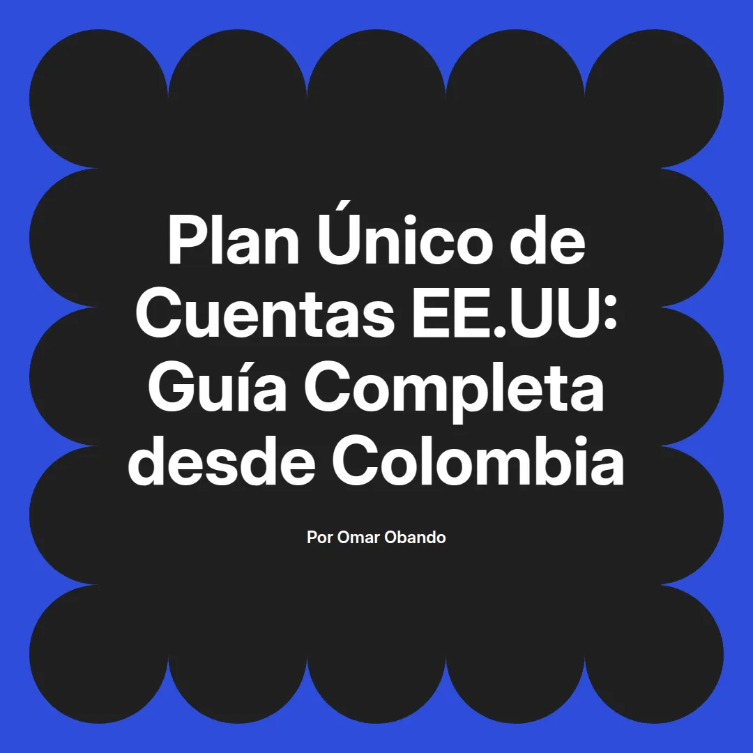 imagen destacada del post con un texto en el centro que dice Plan Único de Cuentas EE.UU: Guía Completa desde Colombia y abajo del texto aparece el nombre del autor Omar Obando