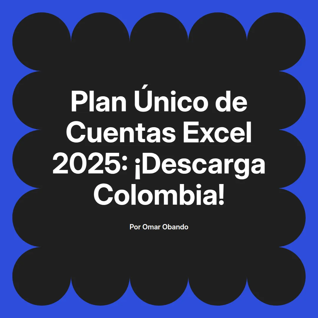 imagen destacada del post con un texto en el centro que dice Plan Único de Cuentas Excel 2025: ¡Descarga Colombia! y abajo del texto aparece el nombre del autor Omar Obando