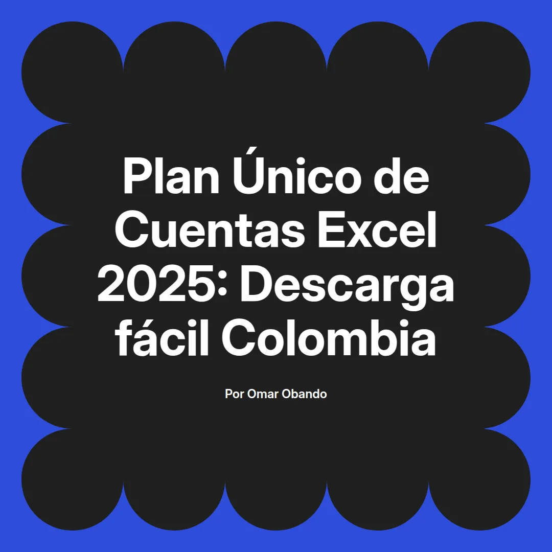 imagen destacada del post con un texto en el centro que dice Plan Único de Cuentas Excel 2025: Descarga fácil Colombia y abajo del texto aparece el nombre del autor Omar Obando