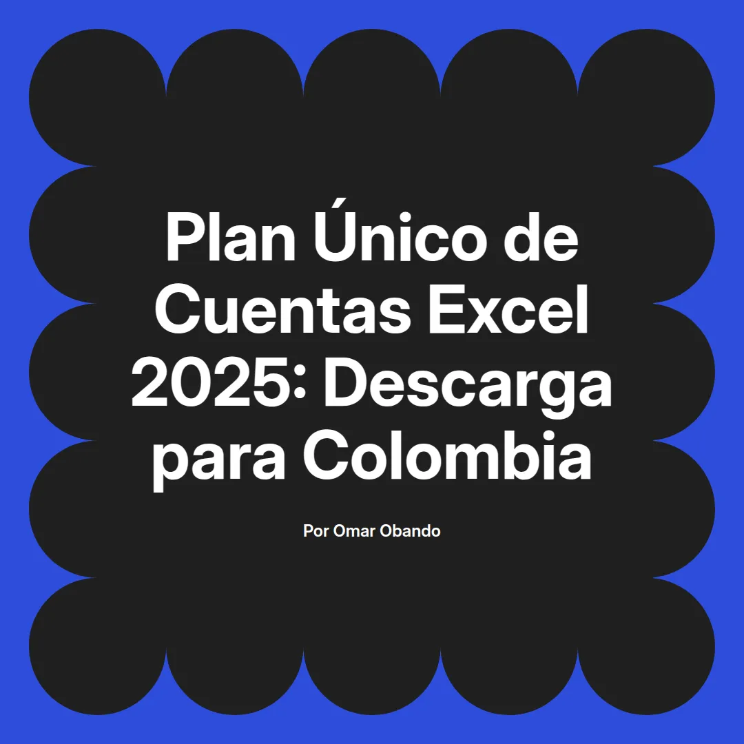 imagen destacada del post con un texto en el centro que dice Plan Único de Cuentas Excel 2025: Descarga para Colombia y abajo del texto aparece el nombre del autor Omar Obando