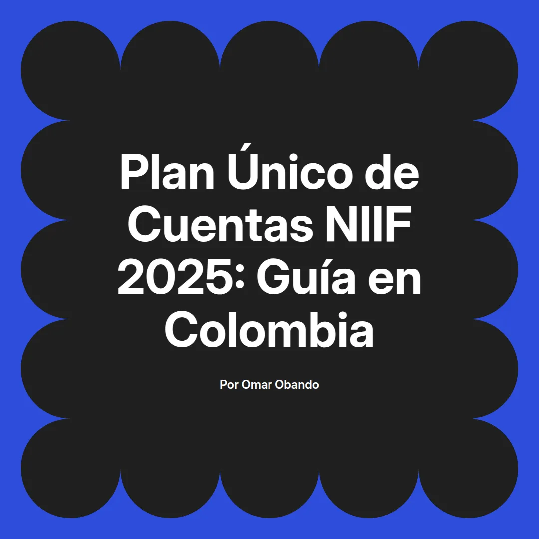 imagen destacada del post con un texto en el centro que dice Plan Único de Cuentas NIIF 2025: Guía en Colombia y abajo del texto aparece el nombre del autor Omar Obando