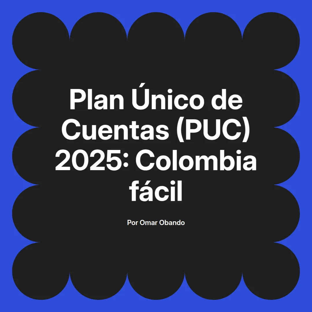 imagen destacada del post con un texto en el centro que dice Plan Único de Cuentas (PUC) 2025: Colombia fácil y abajo del texto aparece el nombre del autor Omar Obando