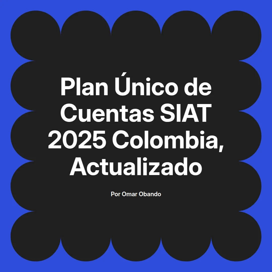 imagen destacada del post con un texto en el centro que dice Plan Único de Cuentas SIAT 2025 Colombia, Actualizado y abajo del texto aparece el nombre del autor Omar Obando