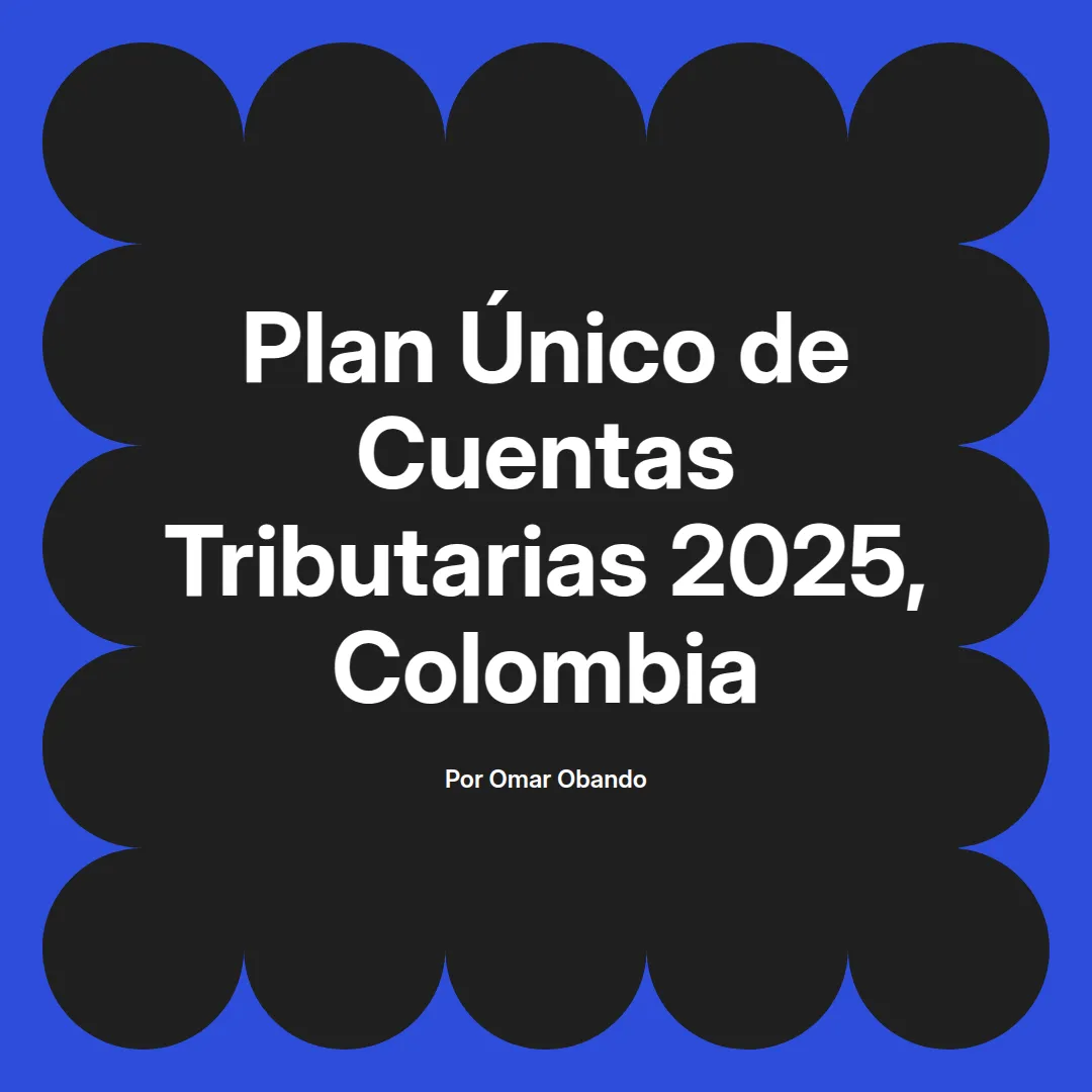 imagen destacada del post con un texto en el centro que dice Plan Único de Cuentas Tributarias 2025, Colombia y abajo del texto aparece el nombre del autor Omar Obando