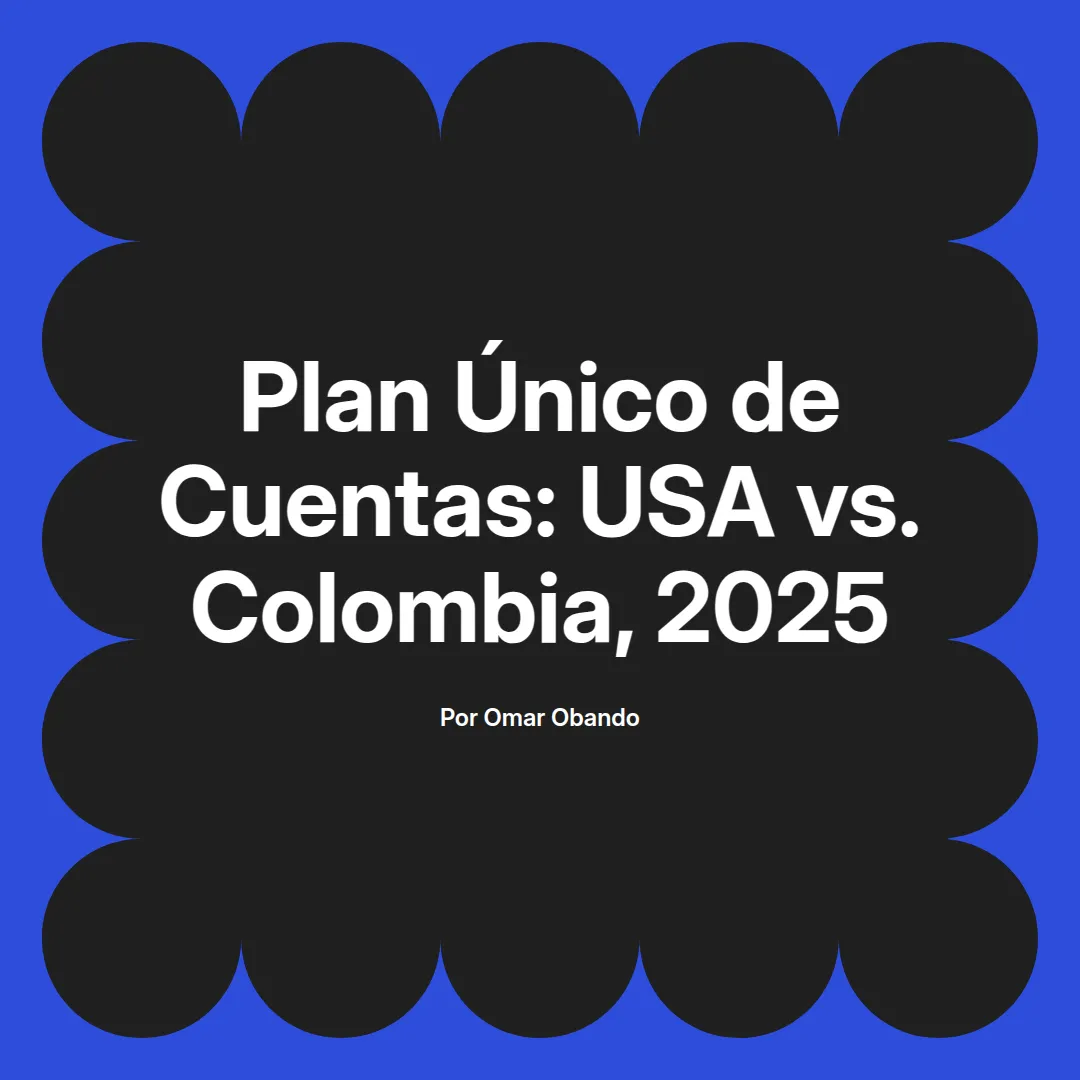 imagen destacada del post con un texto en el centrol que dice Plan Único de Cuentas: USA vs. Colombia, 2025 y abajo del texto aparece el nombre del autor Omar Obando