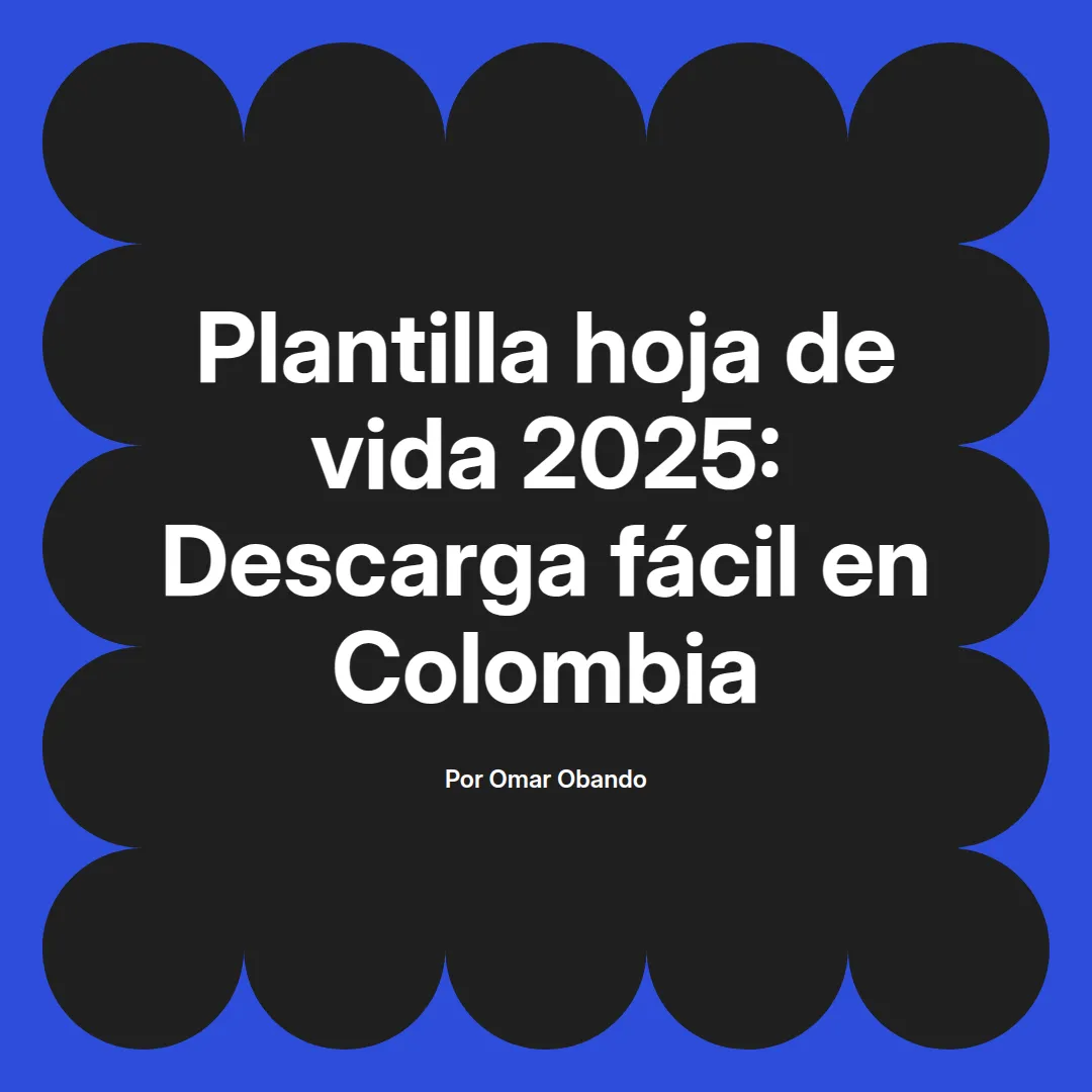 imagen destacada del post con un texto en el centro que dice Plantilla hoja de vida 2025: Descarga fácil en Colombia y abajo del texto aparece el nombre del autor Omar Obando