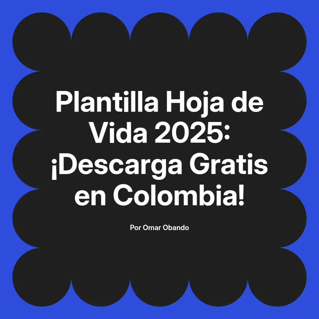 imagen destacada del post con un texto en el centro que dice Plantilla Hoja de Vida 2025: ¡Descarga Gratis en Colombia! y abajo del texto aparece el nombre del autor Omar Obando