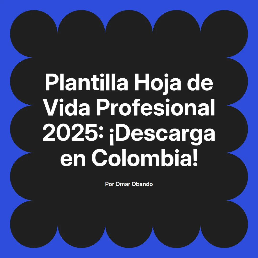 imagen destacada del post con un texto en el centro que dice Plantilla Hoja de Vida Profesional 2025: ¡Descarga en Colombia! y abajo del texto aparece el nombre del autor Omar Obando