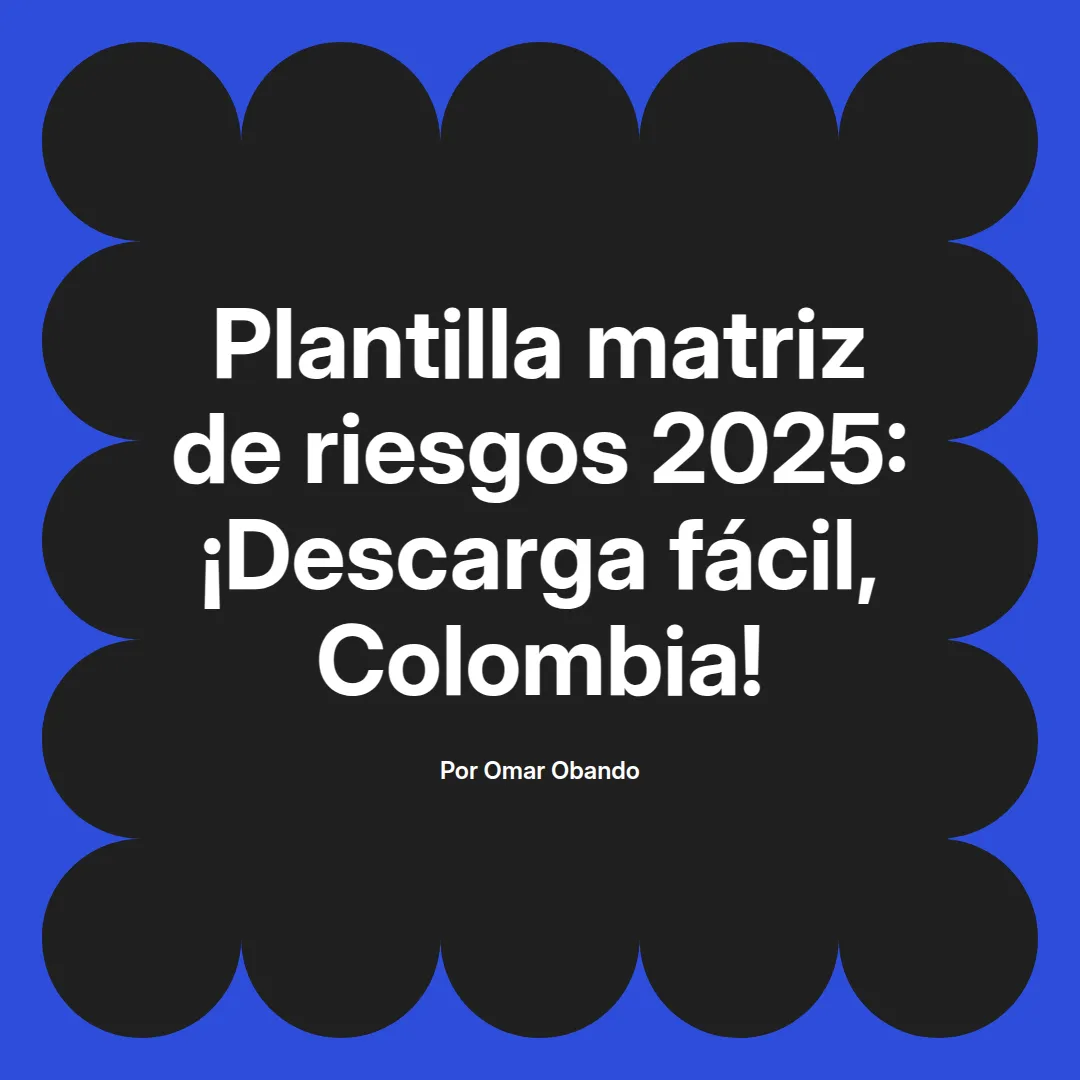 imagen destacada del post con un texto en el centro que dice Plantilla matriz de riesgos 2025: ¡Descarga fácil, Colombia! y abajo del texto aparece el nombre del autor Omar Obando