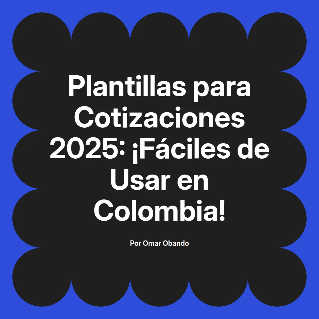 imagen destacada del post con un texto en el centro que dice Plantillas para Cotizaciones 2025: ¡Fáciles de Usar en Colombia! y abajo del texto aparece el nombre del autor Omar Obando