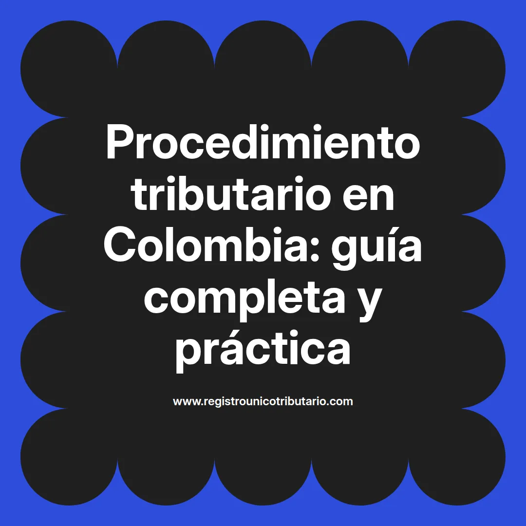 Imagen destacada sobre procedimiento tributario y su aplicación en Colombia