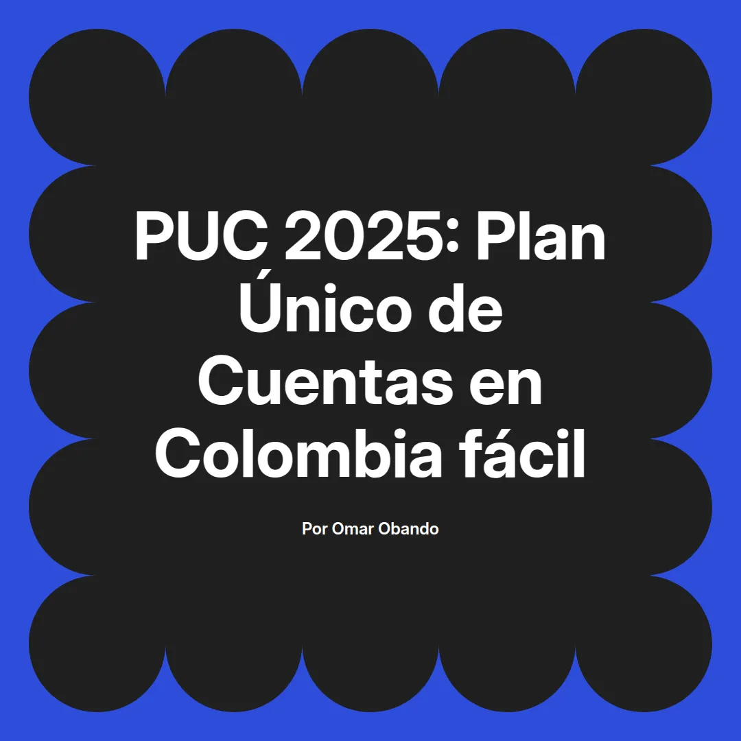 imagen destacada del post con un texto en el centro que dice PUC 2025: Plan Único de Cuentas en Colombia fácil y abajo del texto aparece el nombre del autor Omar Obando