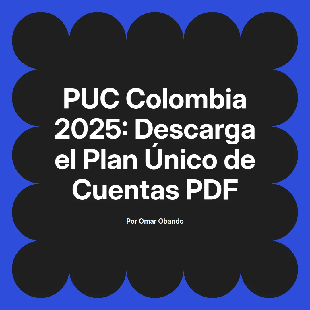 imagen destacada del post con un texto en el centro que dice PUC Colombia 2025: Descarga el Plan Único de Cuentas PDF y abajo del texto aparece el nombre del autor Omar Obando