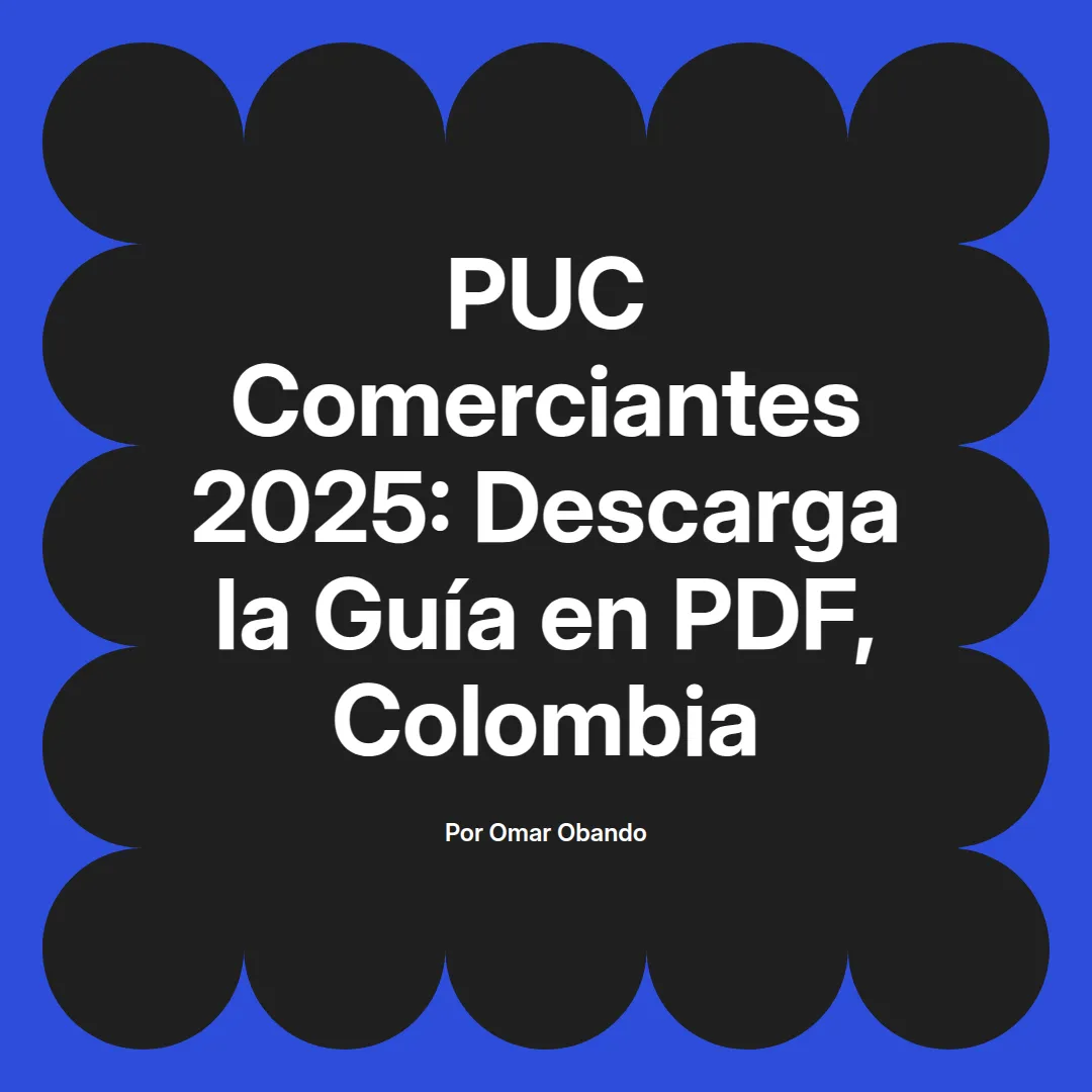 imagen destacada del post con un texto en el centro que dice PUC Comerciantes 2025: Descarga la Guía en PDF, Colombia y abajo del texto aparece el nombre del autor Omar Obando