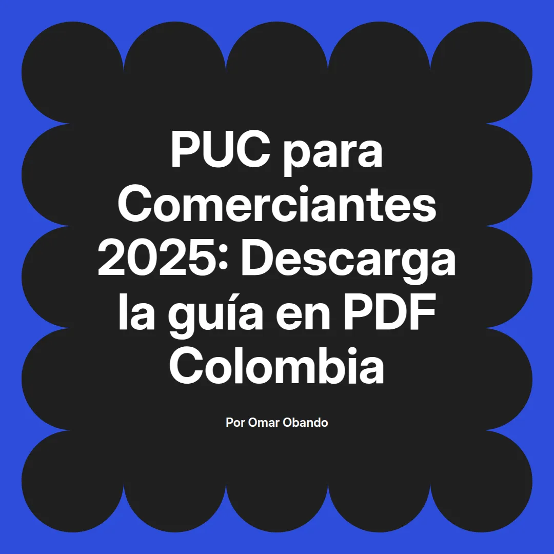 imagen destacada del post con un texto en el centro que dice PUC para Comerciantes 2025: Descarga la guía en PDF Colombia y abajo del texto aparece el nombre del autor Omar Obando