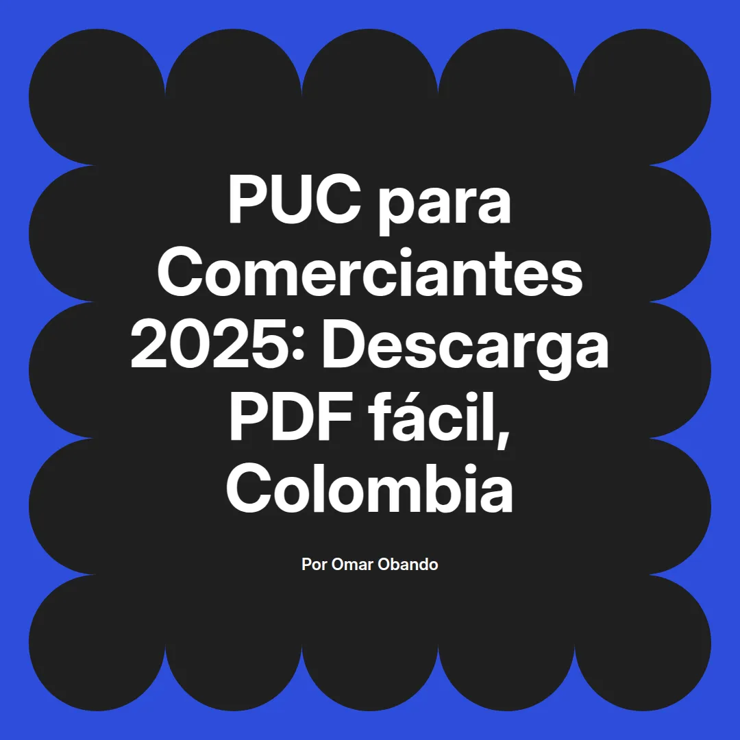 imagen destacada del post con un texto en el centro que dice PUC para Comerciantes 2025: Descarga PDF fácil, Colombia y abajo del texto aparece el nombre del autor Omar Obando