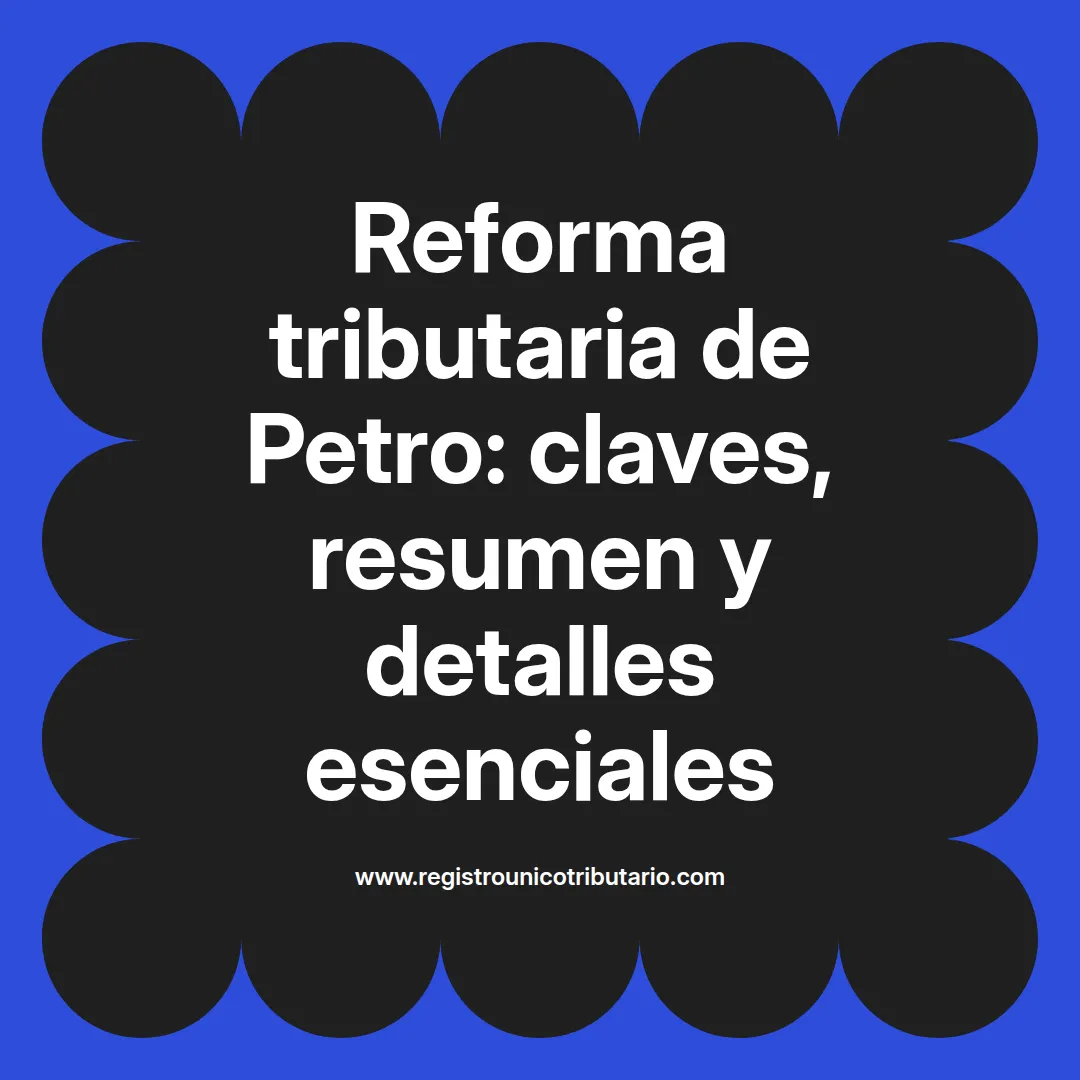 Imagen destacada sobre reforma tributaria de petro y sus implicaciones en 2024 y 2025