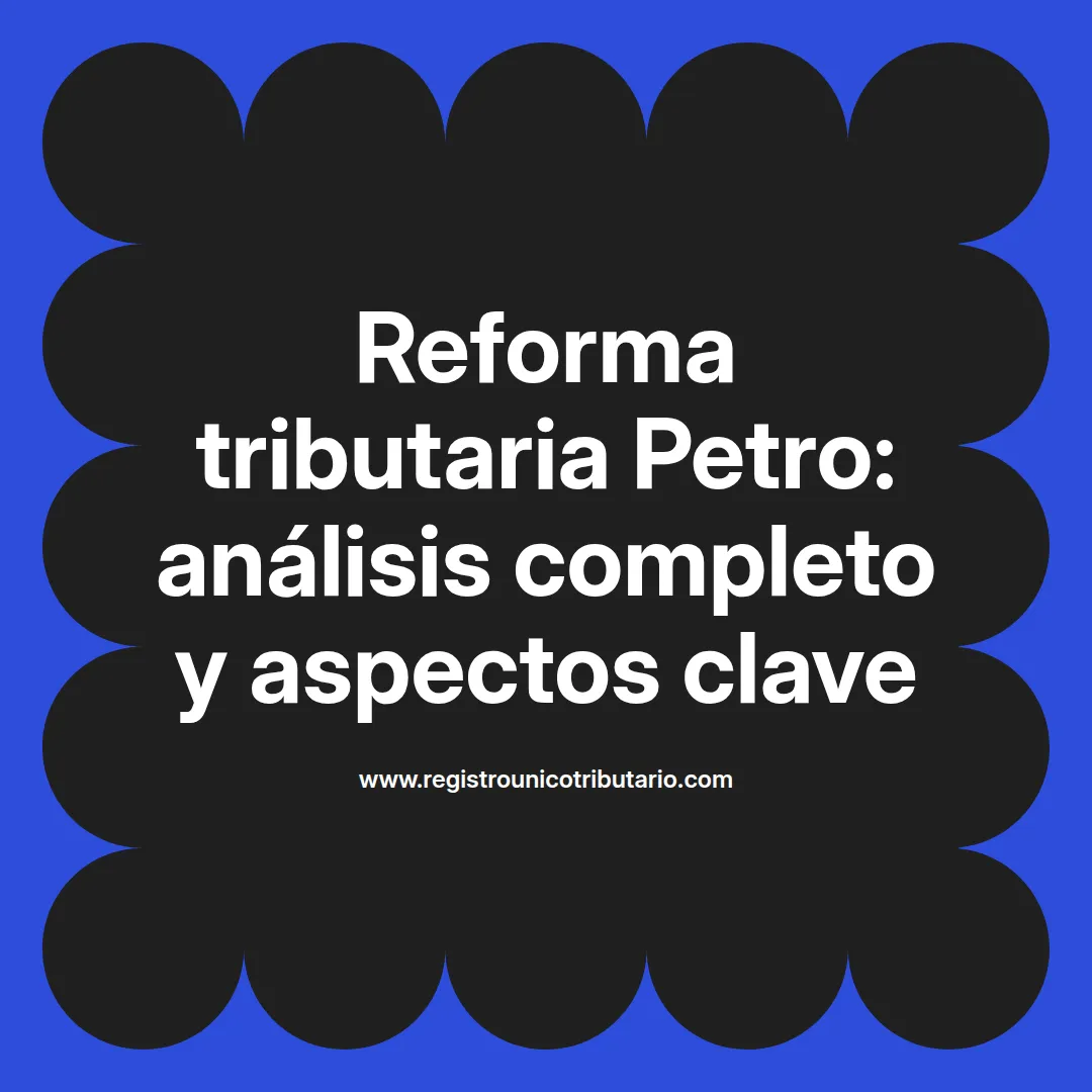 Imagen destacada sobre la reforma tributaria petro y sus implicaciones en la economía 2025