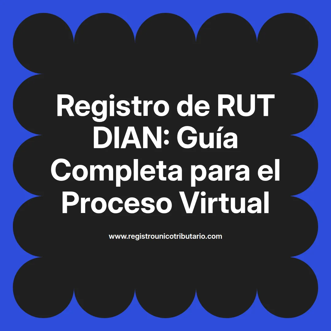 Imagen destacada sobre registro de rut dian y opciones de registro virtual ante la dian