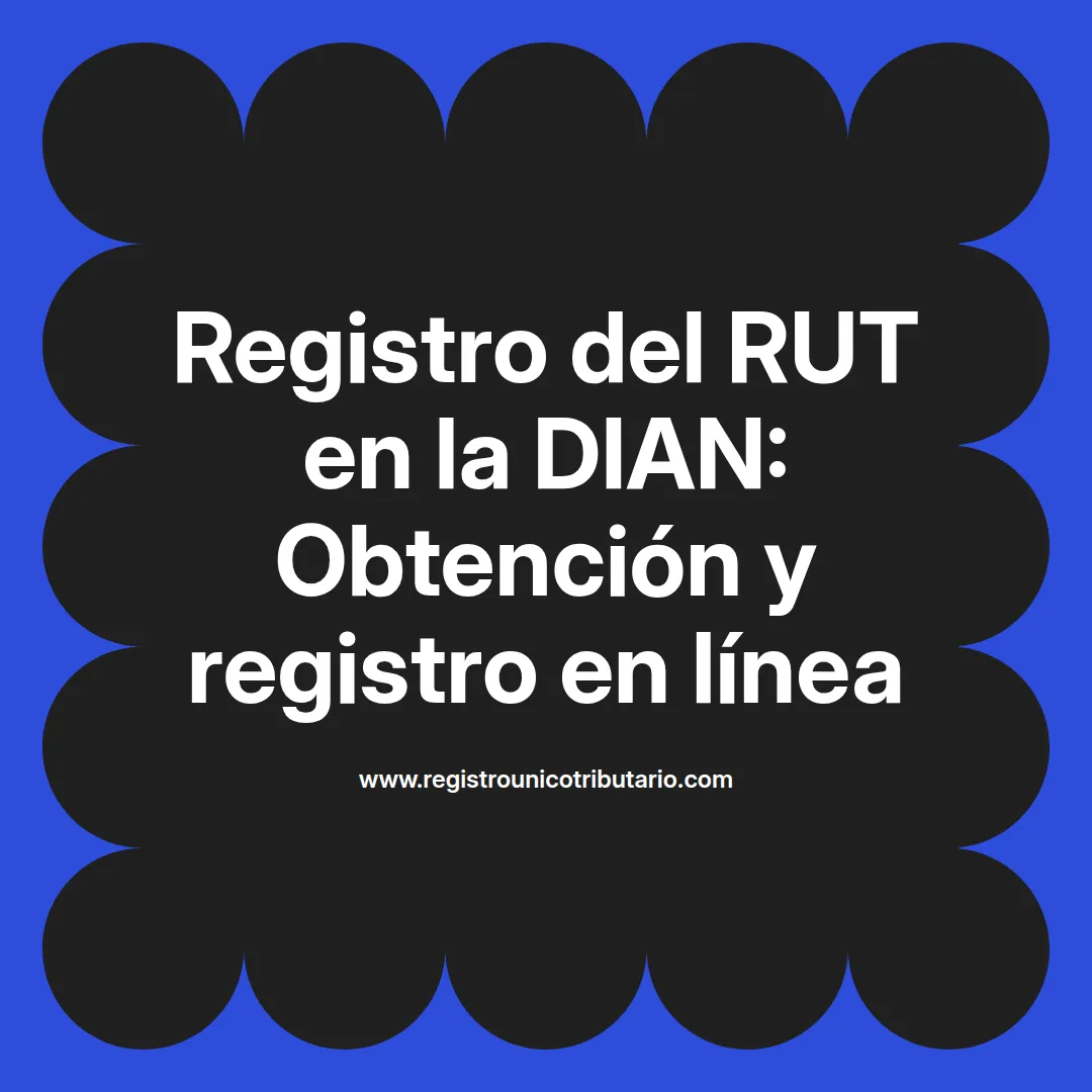 Imagen destacada sobre registro del rut en la dian y su obtención en línea