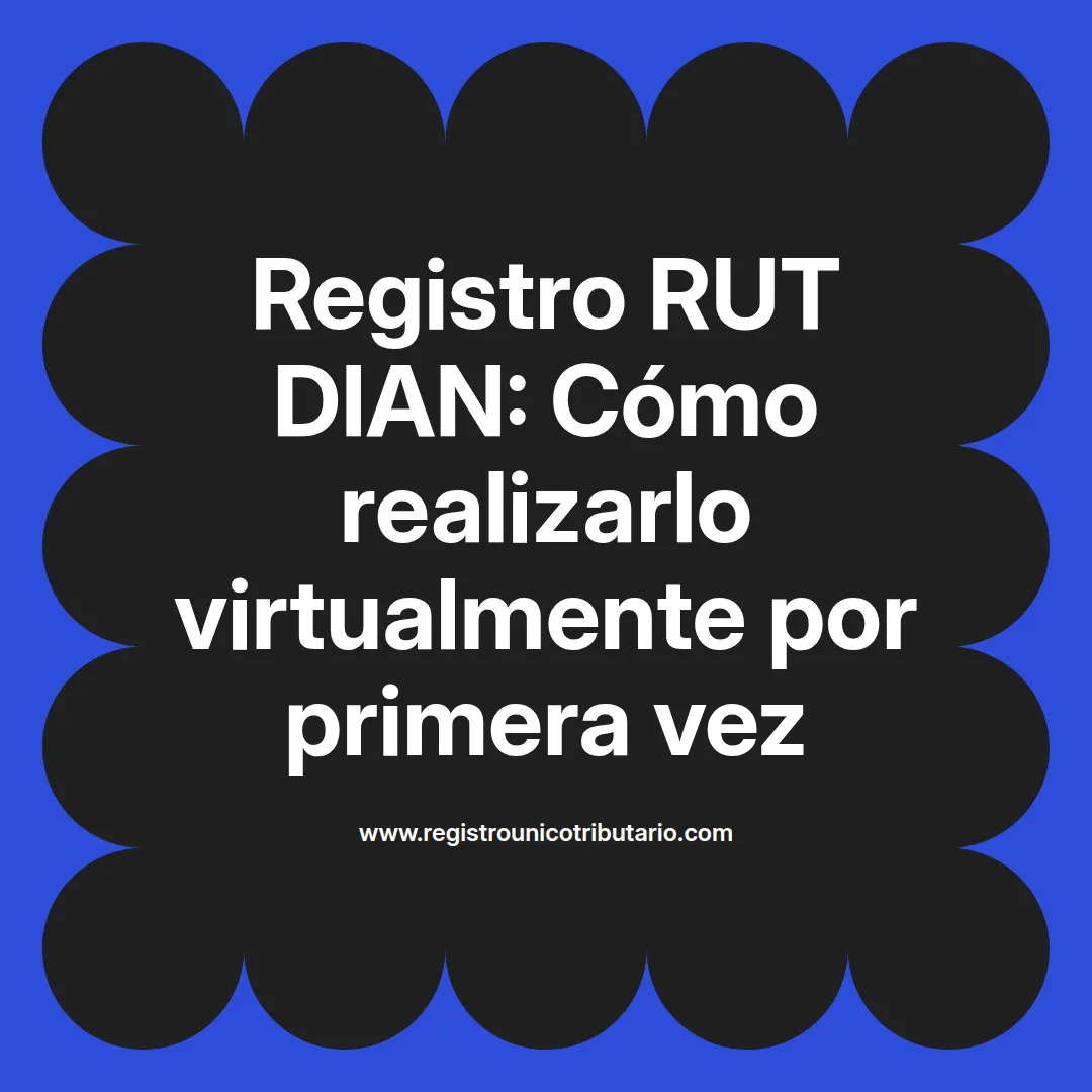 Imagen destacada sobre registro rut dian y consulta registro rut dian en línea en Colombia