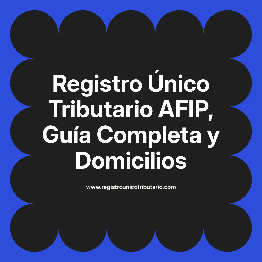 Imagen destacada sobre registro unico tributario afip domicilios y su formulario para gestión tributaria
