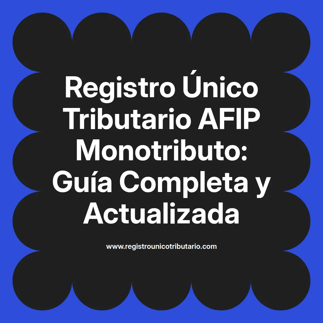 Imagen destacada sobre registro único tributario afip monotributo y su ingreso al sistema tributario