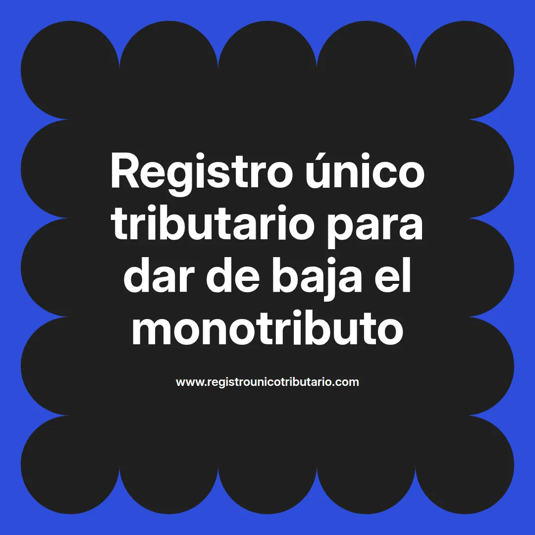 Imagen destacada sobre registro único tributario baja monotributo y cómo descargar el RUT