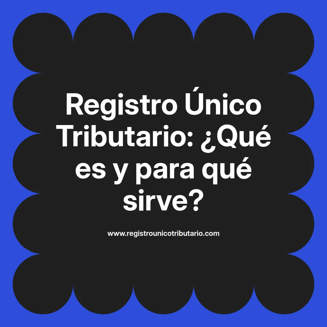 Imagen ilustrativa que explica que es el registro unico tributario y su importancia en Colombia