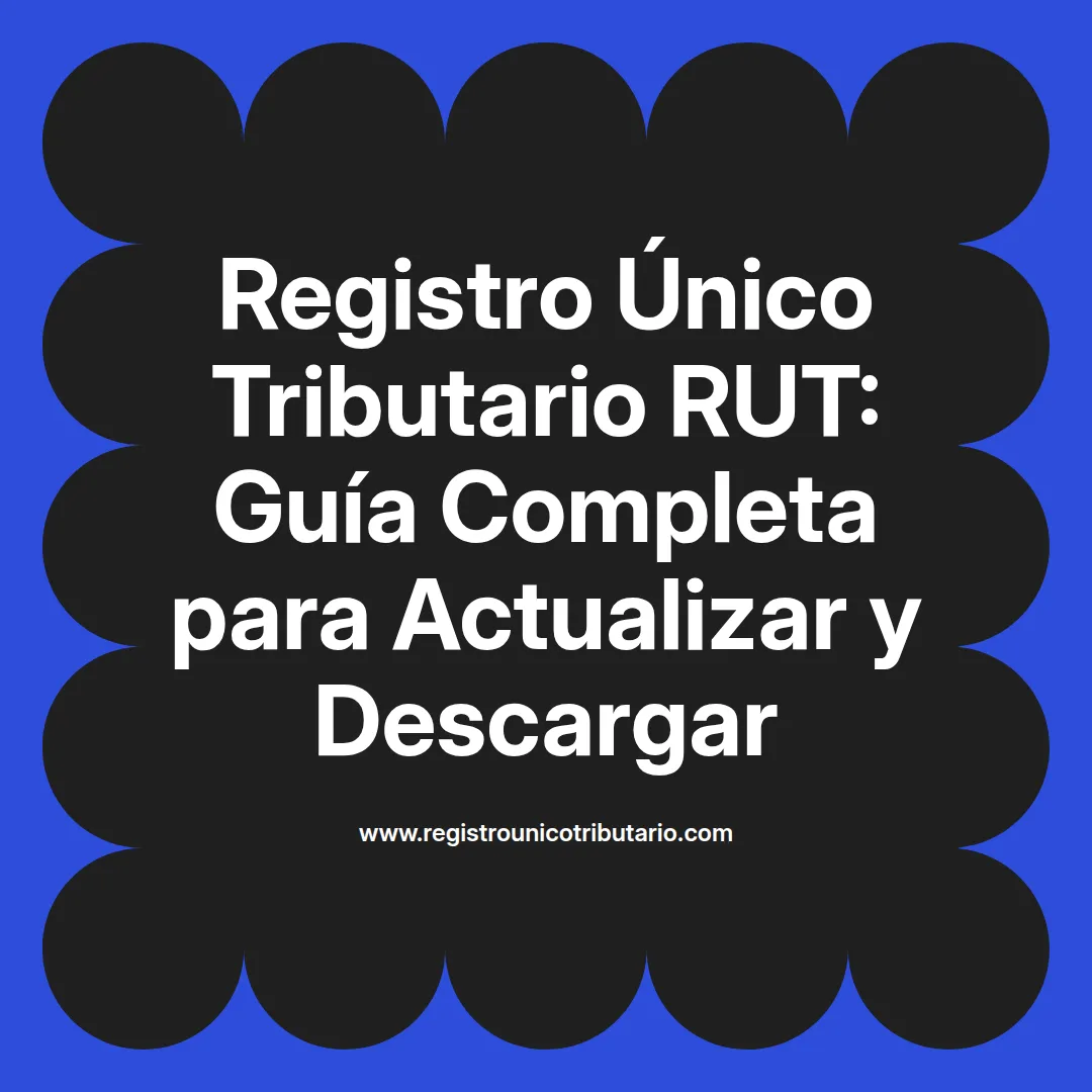 Imagen informativa sobre registro único tributario RUT y su actualización virtual en Chile