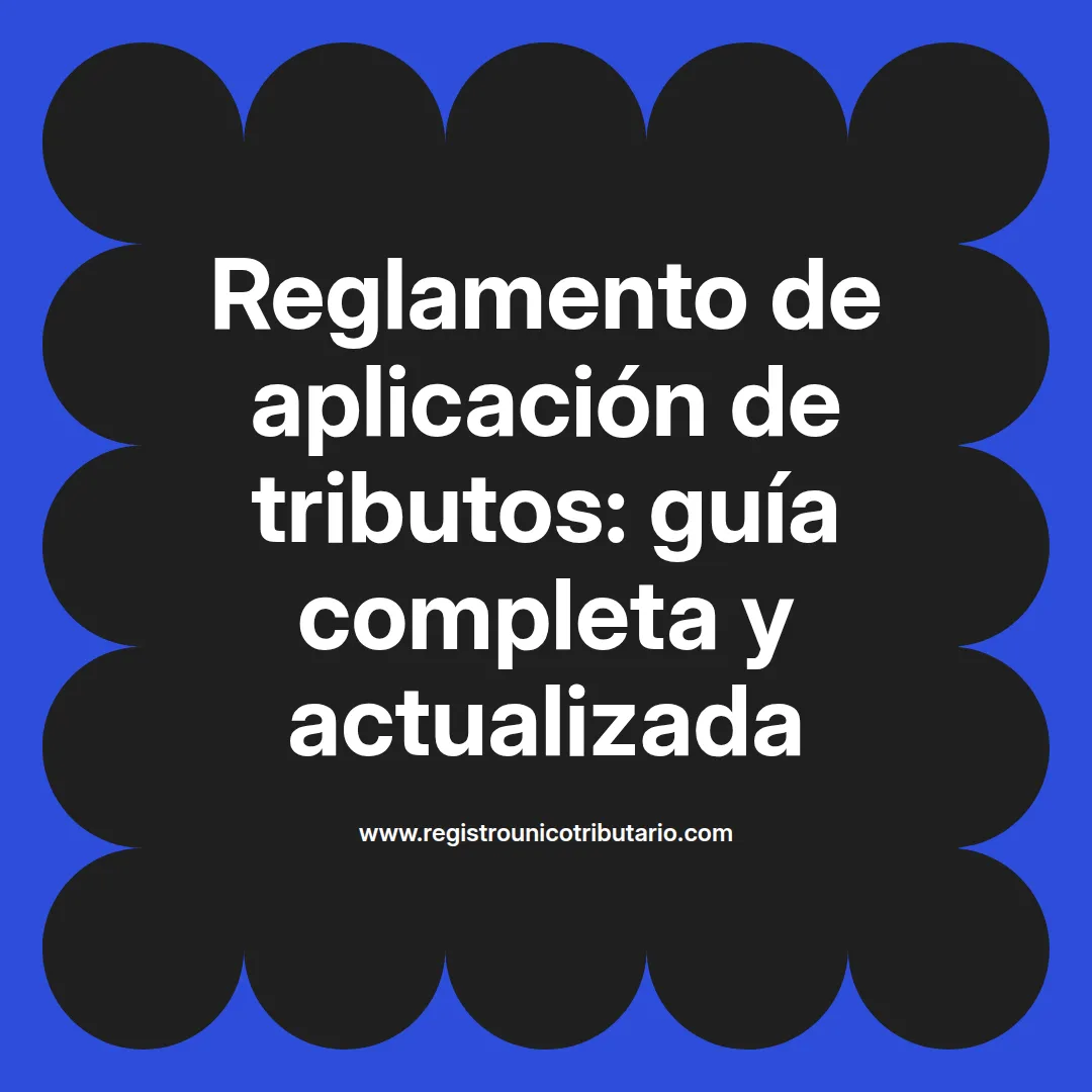 Imagen destacada sobre reglamento aplicacion tributos y su relevancia en el cumplimiento fiscal