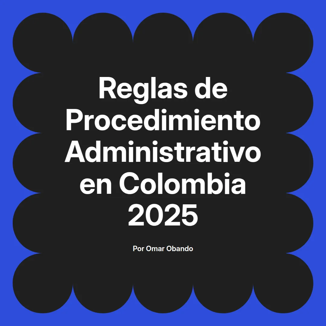 imagen destacada del post con un texto en el centro que dice Reglas de Procedimiento Administrativo en Colombia 2025 y abajo del texto aparece el nombre del autor Omar Obando