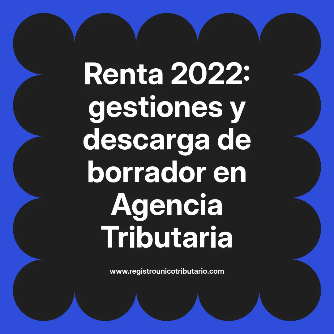 Imagen sobre la renta 2022 agencia tributaria con opción de descargar borrador y certificado
